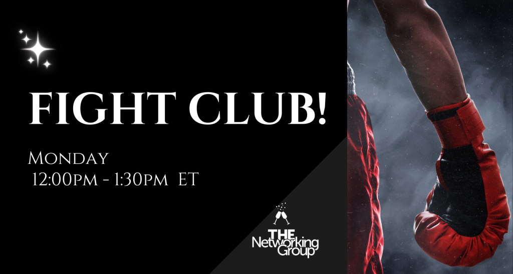Fight Club business networking group coaching session hosted by The Networking Group, held Monday from 12:00 PM to 1:30 PM ET.