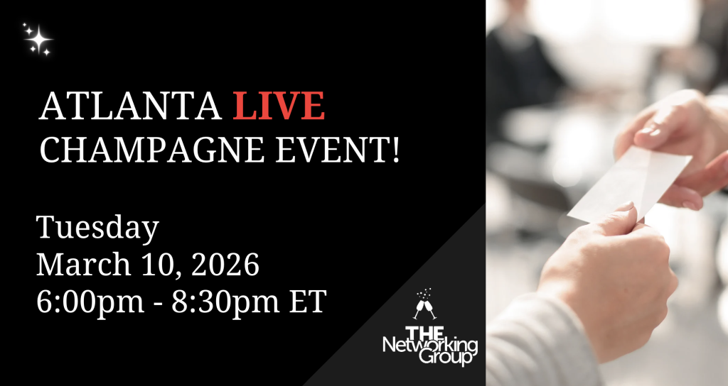 In-person Atlanta networking event hosted by The Networking Group featuring a champagne networking experience on March 10, 2026